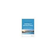 Global Handbook of Impact Investing Solving Global Problems Via Smarter Capital Markets Towards A More Sustainable Society by De Morais Sarmento , Elsa; Herman, R. Paul, 9781119690641