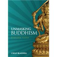 Unmasking Buddhism by Faure, Bernard, 9781405180641