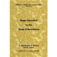 Hope Unveiled in the Book of Revelation by Zeman, Raymond J., Ph.d., 9781436320641