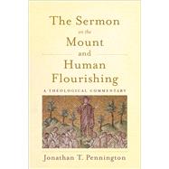 The Sermon on the Mount and Human Flourishing by Pennington, Jonathan T., 9781540960641