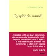 Dysphoria Mundi by Paul B. Preciado, 9782246830641