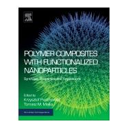 Polymer Composites With Functionalized Nanoparticles by Pielichowski, Krzysztof; Majka, Tomasz M., 9780128140642