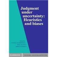 Judgment under Uncertainty : Heuristics and Biases by Edited by Daniel Kahneman , Paul Slovic , Amos Tversky, 9780521240642