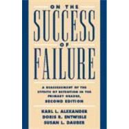 On the Success of Failure: A Reassessment of the Effects of Retention in the Primary School Grades by Karl L. Alexander , Doris R. Entwisle , Susan L. Dauber, 9780521790642