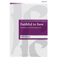 Faithful to Save Pannenberg on God's Reconciling Action by Eilers, Kent, 9780567330642