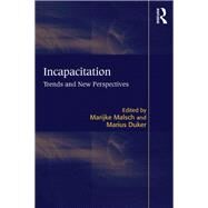 Incapacitation: Trends and New Perspectives by Malsch,Marijke, 9781138250642