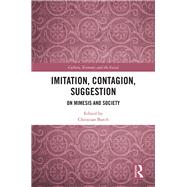 Imitation, Contagion, Suggestion: On Mimesis and Society by Borch,Christian, 9781138490642