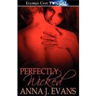 Perfectly Wicked by Evans, Anna J., 9781419960642