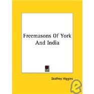 Freemasons of York and India by Higgins, Godfrey, 9781425350642