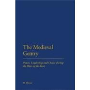 The Medieval Gentry Power, Leadership and Choice during the Wars of the Roses by Mercer, Malcolm, 9781441190642