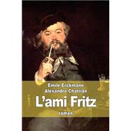 L'ami Fritz by Erckmann, Emile; Chatrian, Alexandre, 9781508510642