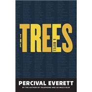 The Trees by Percival Everett, 9781644450642