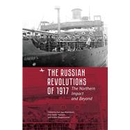 The Russian Revolutions of 1917 by Myklebost, Kari Aga; Nielsen, Jens Petter; Rogatchevski, Andrei, 9781644690642
