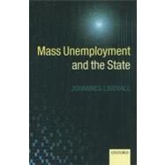 Mass Unemployment and the State by Lindvall, Johannes, 9780199590643