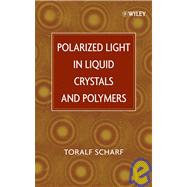 Polarized Light in Liquid Crystals and Polymers by Scharf, Toralf, 9780471740643