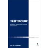 Friendship: Exploring its Implications for the Church in Postmodernity by Summers, Steve, 9780567490643