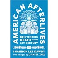 American Afterlives by Shannon Lee Dawdy, 9780691210643