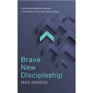Brave New Discipleship by Anders, Max E., 9780718030643