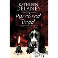 Purebred Dead by Delaney, Kathleen, 9780727870643