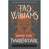 Into the Narrowdark by Williams, Tad, 9780756410643