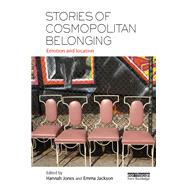 Stories of Cosmopolitan Belonging: Emotion and Location by Jones; Hannah, 9781138000643