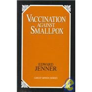 Vaccination Against Smallpox by Jenner, Edward, 9781573920643