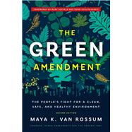 The Green Amendment The People's Fight for a Clean, Safe, and Healthy Environment by van Rossum, Maya K.; Ruffalo, Mark; Harris, Kerri Evelyn, 9781633310643