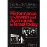The Performance of Jewish and Arab Music in Israel Today: A special issue of the journal Musical Performance by Shiloah,Amnon;Shiloah,Amnon, 9789057020643