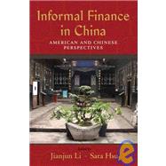 Informal Finance in China American and Chinese Perspectives by Li, Jianjun; Hsu, Sara, 9780195380644