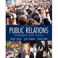 Public Relations Strategies and Tactics by Wilcox, Dennis L.; Cameron, Glen T.; Reber, Bryan H., 9780205960644