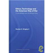 Ethics, Technology and the American Way of War: Cruise Missiles and US Security Policy by Brigety II; Reuben, 9780415770644