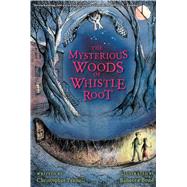 The Mysterious Woods of Whistle Root by Pennell, Christopher; Bond, Rebecca, 9780544540644