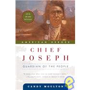 Chief Joseph Guardian of the People by Moulton, Candy, 9780765310644