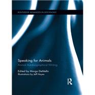Speaking for Animals: Animal Autobiographical Writing by DeMello; Margo, 9781138920644
