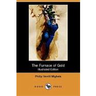 The Furnace of Gold by Mighels, Philip Verrill; Marchand, J. N., 9781409970644