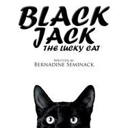 Black Jack the Lucky Cat by Seminack, Bernadine, 9781514430644
