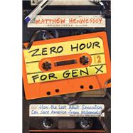 Zero Hour for Gen X by Hennessey, Matthew, 9781641770644