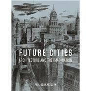 Future Cities by Dobraszczyk, Paul, 9781789140644