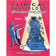 Clinical Physiology Made Ridiculously Simple by Stephen Goldberg, M.D., 9781935660644