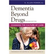 Dementia Beyond Drugs by Power, G. Allen, M.D.; Swaffer, Kate; Thomas, William H., M.D., 9781938870644