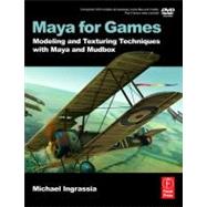 Maya for Games: Modeling and Texturing Techniques with Maya and Mudbox by Ingrassia; Michael, 9780240810645