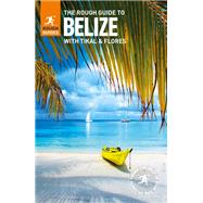 The Rough Guide to Belize by Obolsky, Todd; Sorensen, Annelise, 9780241280645