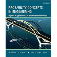 Probability Concepts in Engineering: Emphasis on Applications to Civil and Environmental Engineering, 2nd Edition by Ang, Alfredo H-S.; Tang, Wilson H., 9780471720645