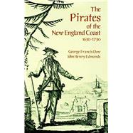 The Pirates of the New England Coast 1630-1730 by Dow, George Francis; Edmonds, John Henry, 9780486290645