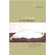 The Lure of the Modern by Shi, Shumei; Shih, Shu-Mei, 9780520220645