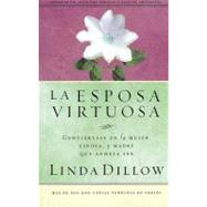 LA ESPOSA VIRTUOSA by Dillow, Linda, 9780881130645