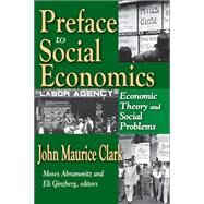 Preface to Social Economics: Economic Theory and Social Problems by Clark,John, 9781138530645