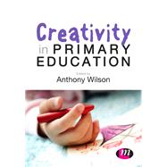 Creativity in Primary Education by Wilson, Anthony, 9781446280645