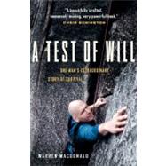 A Test of Will One Man's Extraordinary Story of Survival by MacDonald, Warren, 9781553650645