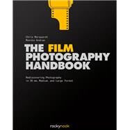 The Film Photography Handbook by Andrae, Monika; Marquardt, Chris, 9781681980645